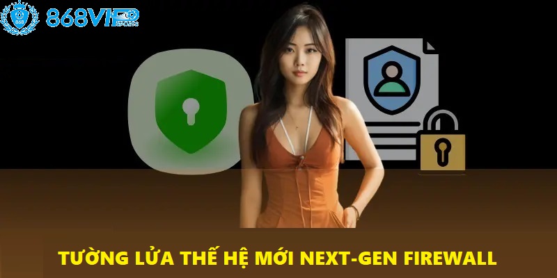 Tường lửa thế hệ mới giúp ngăn chặn các cuộc tấn công mạng nguy hiểm