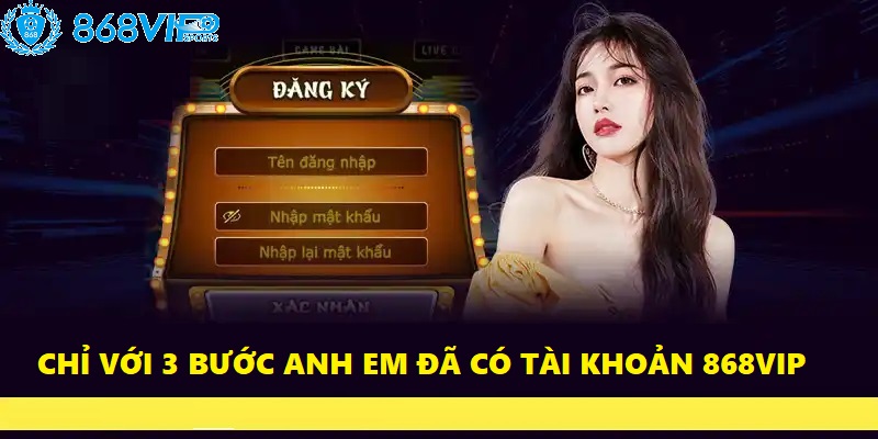 Thoải mái trải nghiệm game yêu thích chỉ với 3 bước đăng ký 868VIP