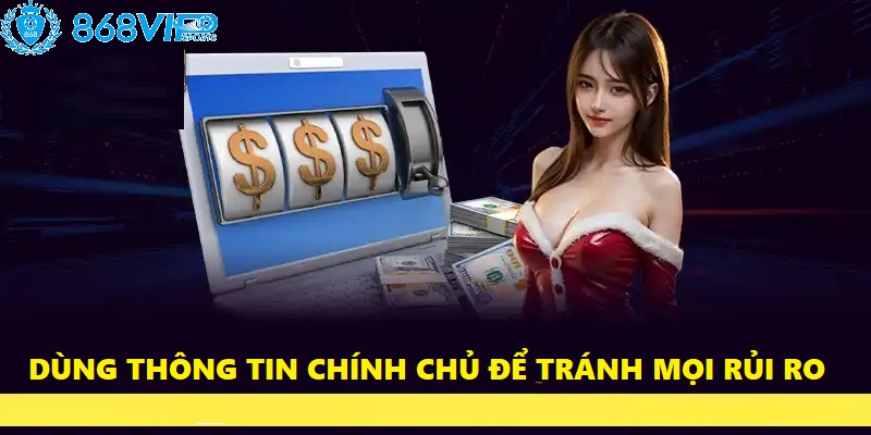 Dùng tài khoản chính chủ để đăng ký 868VIP tránh mọi rủi ro không đáng có