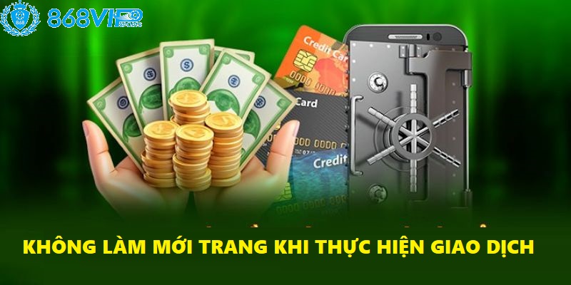 Tuyệt đối không reload trang khi thực hiện giao dịch