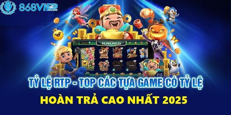 Quay hũ 868VIP có tỷ lệ RTP cao nhất 2025